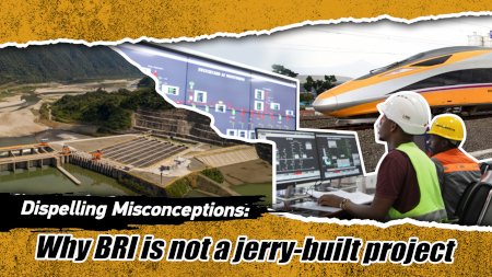 Opinion: Dispelling Misconceptions: Why BRI is not a jerry-built project